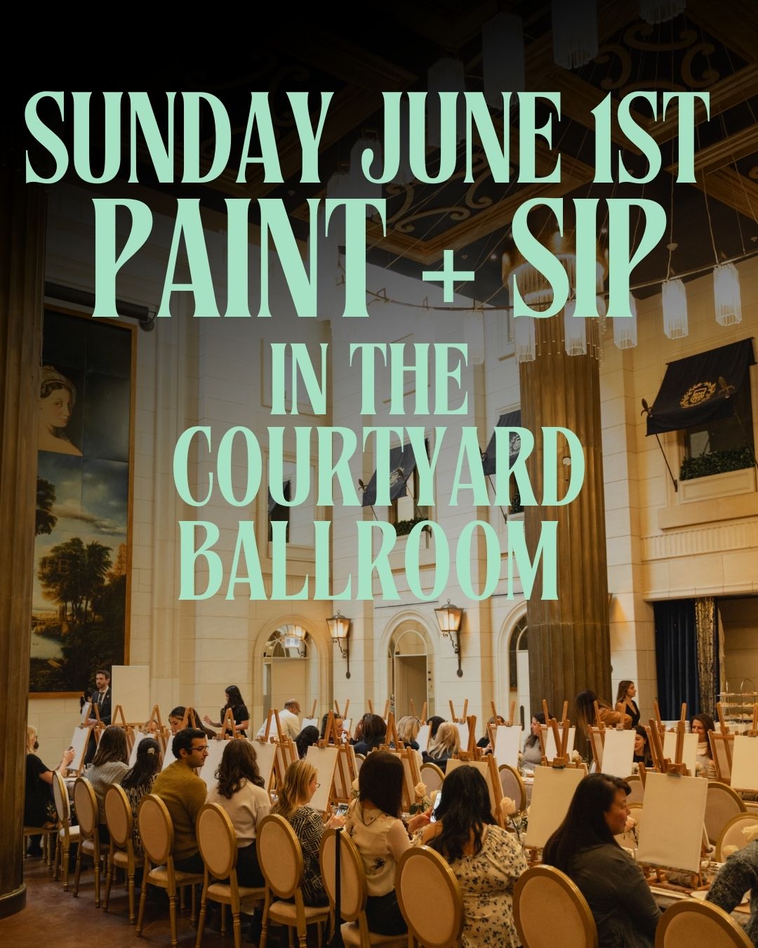 Sunday June 1st Paint and Sip in the Courtyard Ballroom poster